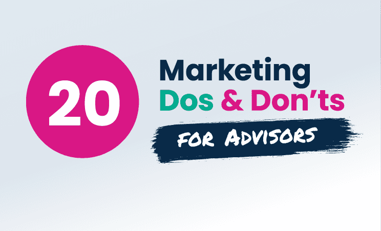20 Marketing Dos & Dont's for Advisors