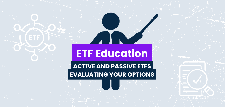 Image related to: Active and Passive ETFs: Evaluating Your Options
